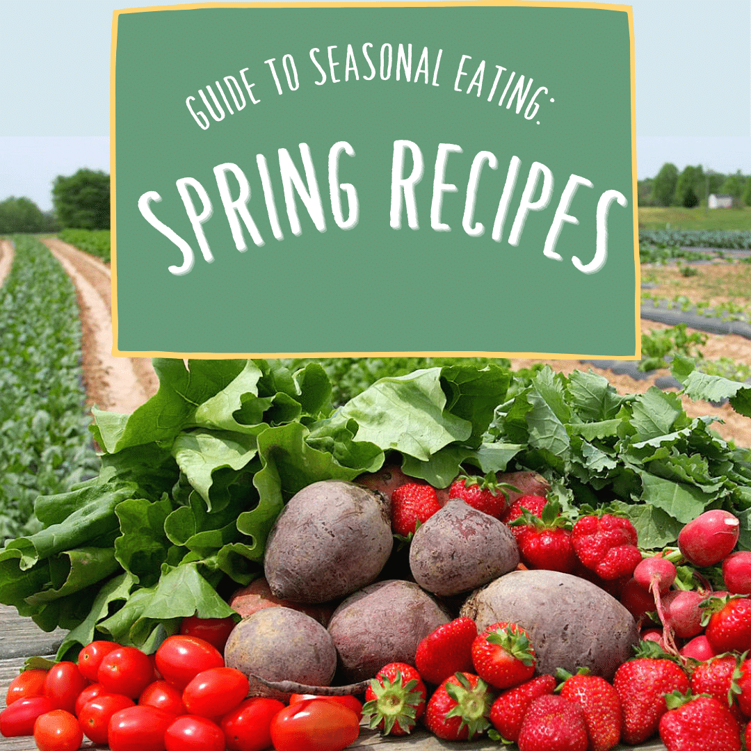 Seasonal Eating Spring Recipes 🌼